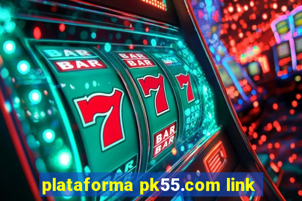 plataforma pk55.com link